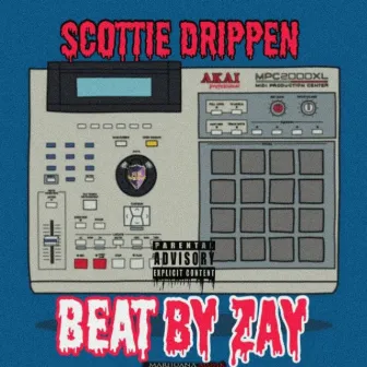 Beat By Zay by Scottie Drippen