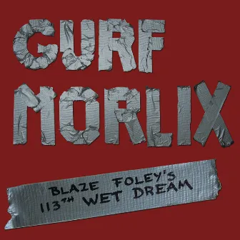 Blaze Foley's 113th Wet Dream by Gurf Morlix