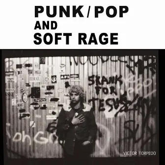 Punk/Pop and Soft Rage by Victor Torpedo