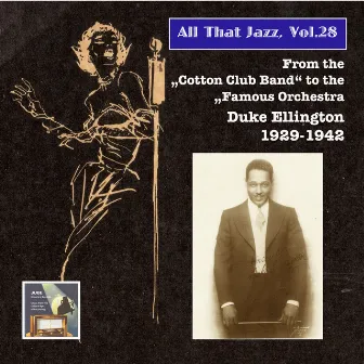 All That Jazz, Vol. 28: From the Cotton Club Band to the Famous Orchestra – Duke Ellington (2015 Digital Remaster) by Duke Ellington