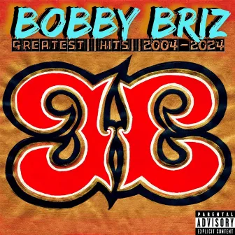 Bobby Briz: Greatest Hits (2004-2024) by Bobby Briz