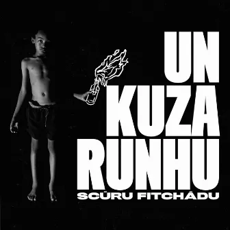 Un Kuza Runhu by Scúru Fitchádu