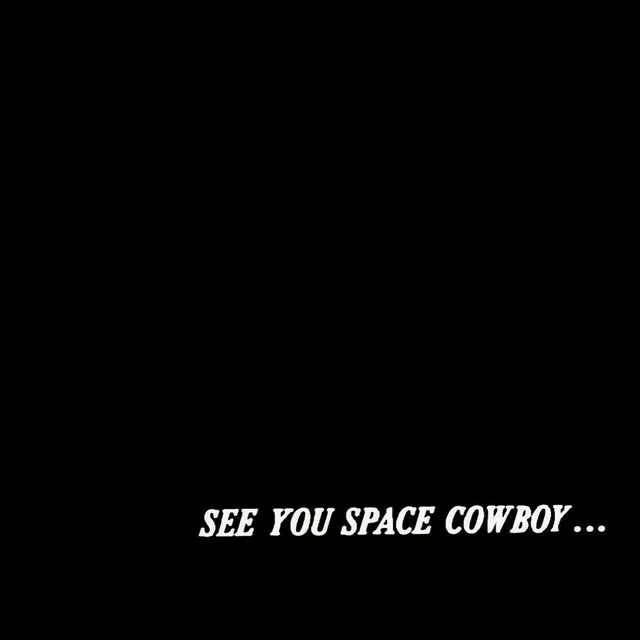 SPACE COWBOY...