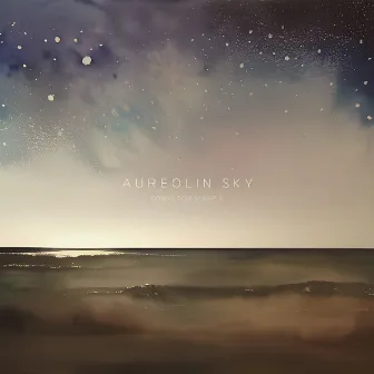 Songs for Sleep III by Aureolin Sky