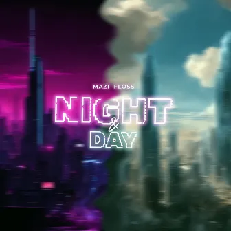 Night & Day by Mazi Floss