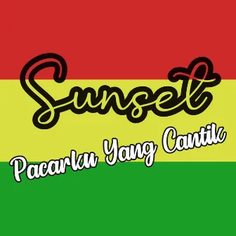 Pacarku Yang Cantik by Sunset