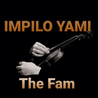 Impilo Yami by The Fam