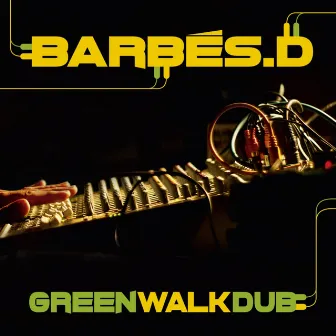 Green Walk Dub by Barbés.D