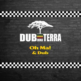 Oh Ma! & Dub by Dub Inna Terra