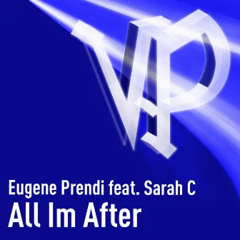 All Im After (feat. Sarah C) by Eugene Prendi