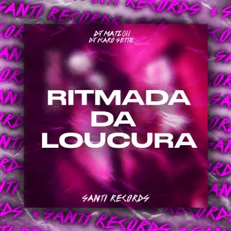 Ritmada Da Loucura by DJ MATZ 011