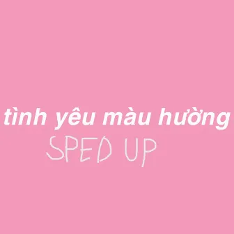 Tình iu màu hường (Sped Up Version) by CLOUDEE