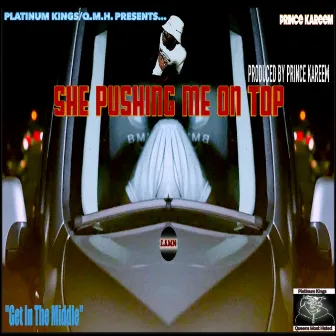 She pushing me on top by Prince Kareem