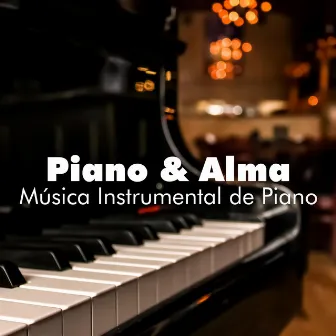 Piano & Alma: Música Instrumental de Piano de Relajamiento, Música Lenta, Música Clasica by Musicas de Piano Solist de Amor