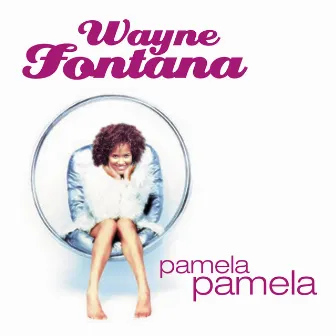 Pamela Pamela by Wayne Fontana