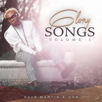 Glory Songs Vol. I by Dave Martin & Glory Song Ministries