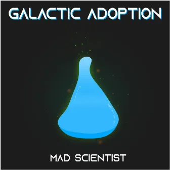 Galactic Adoption by Mad Scientist