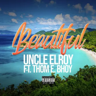 Beautiful by Uncle Elroy