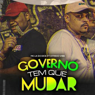 Governo Tem Que Mudar by MC LK DO DICK