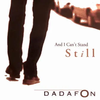 And I Can´t Stand Still by Dadafon