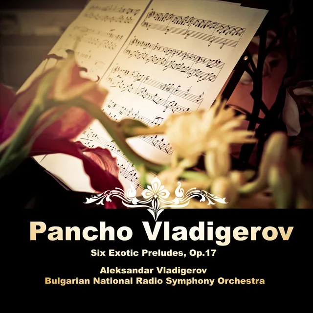 Pancho Vladigerov: Six Exotic Preludes, Op.17