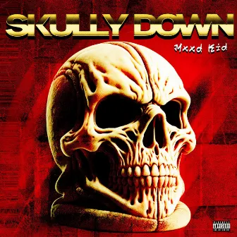 Skully Down by Mxxd Kidd