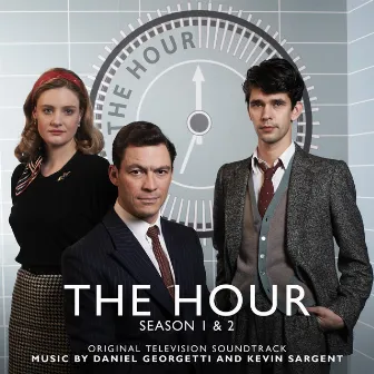 The Hour: Season 1 & 2 (Original Television Soundtrack) by Daniel Giorgetti