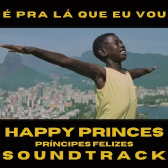 É pra Lá Que Eu Vou (Trilha Sonora Original - Happy Princes) by Os Alacantos