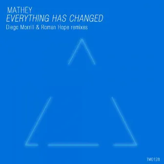 Everything Has Changed (Diego Morrill & Roman Hope Remixes) by Mathey