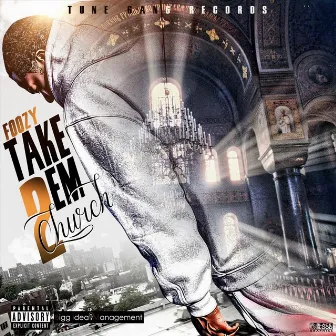 Take Em 2 Church by Foozy