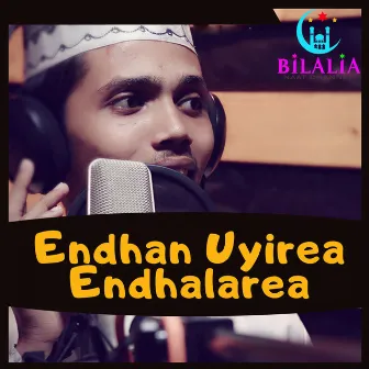 Endhan Uyire Endhalarea by Anees Ahamed Bilali