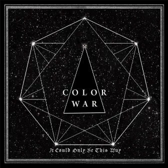 It Could Only Be This Way by Color War