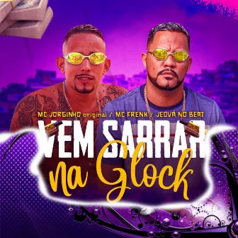 Vem Sarrar na Glock by Mc Frenk