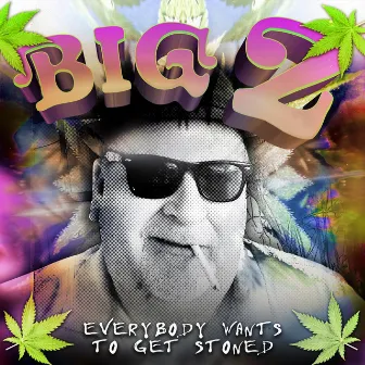 Everybody Want's To Get Stoned by Bigz