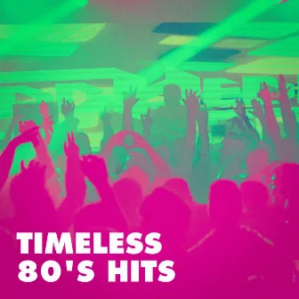 Timeless 80's Hits by 80s Are Back