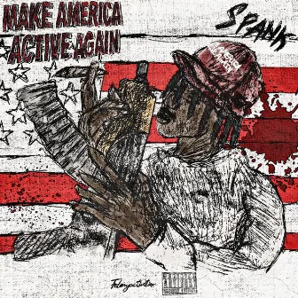 Make America Active Again. by Spank