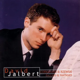 Corigliano & Rzewski: Ballads & Fantasies by David Jalbert