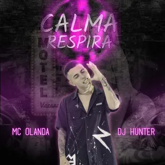 Calma Respira by Mc Olanda