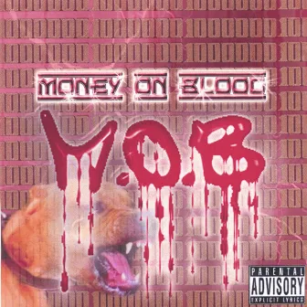 Money On Blood by M.O.B.