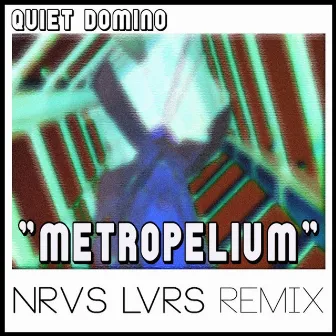 Metropelium (NRVS LVRS Remix) by Quiet Domino