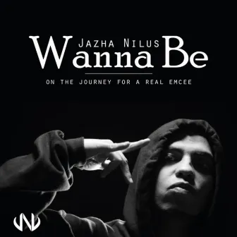 Wanna Be by JAZHA NILUS