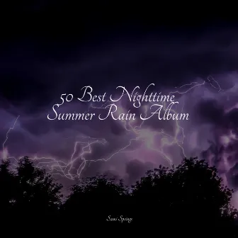 50 Best Nighttime Summer Rain Album by Lucid Dreaming Music