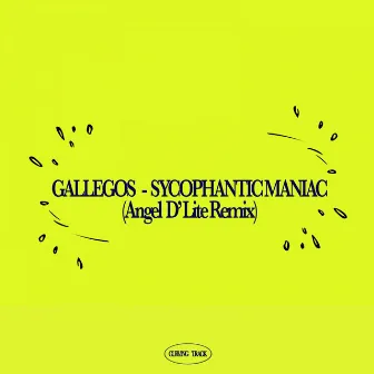 Sycophantic Maniac (Angel D'Lite Remix) by Gallegos