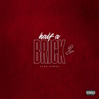 Half a brick 2 by King Cheez