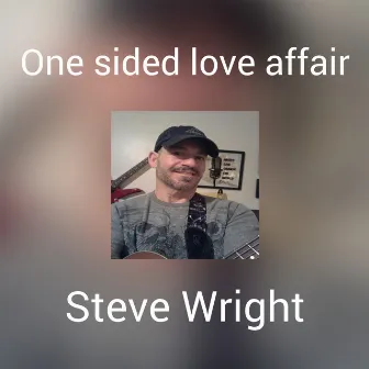 One sided love affair by Steve Wright