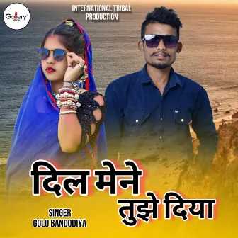 Dil Mene Tujhe Diya by Golu Bandodiya