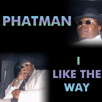 I Like the Way by Phatman