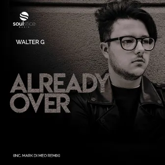 Already Over (Inc. Mark Di Meo Remix) by Walter G