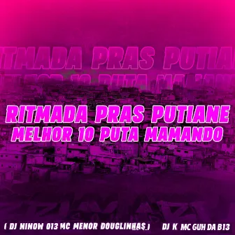 Ritmada pras Putiane - Melhor 10 Puta Mamando by MC MENOR DOUGLINHAS