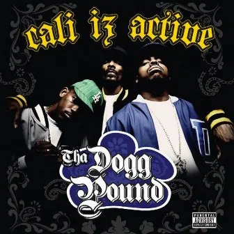 Cali Iz Active by Tha Dogg Pound